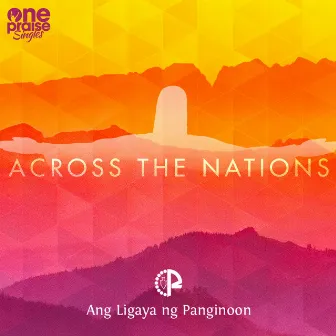 Across the Nations by ANG LIGAYA NG PANGINOON