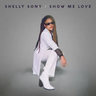 Show Me Love by Shelly Sony