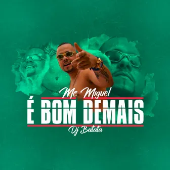 É Bom Demais by MC Miguel