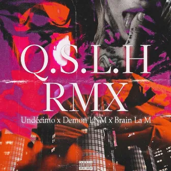 Q.S.L.H RMX by Brain La M