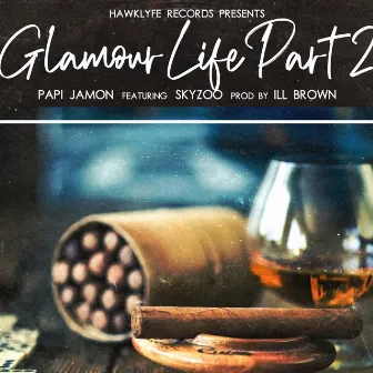 Glamour Life, Pt. 2 by Papi Jamon