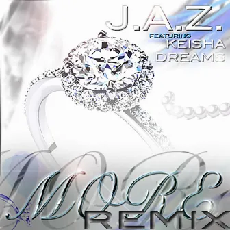 More Remix (Feat. Keisha Dreams) by J.A.Z. (Justified And Zealous)