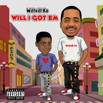 Will I Got 'em by Willvill Ko