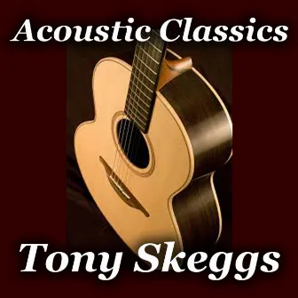 Acoustic Classics by Tony Skeggs