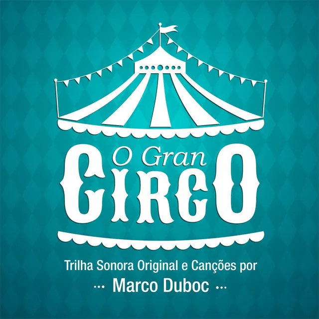 O Gran Circo (Trilha Sonora Original e Canções)