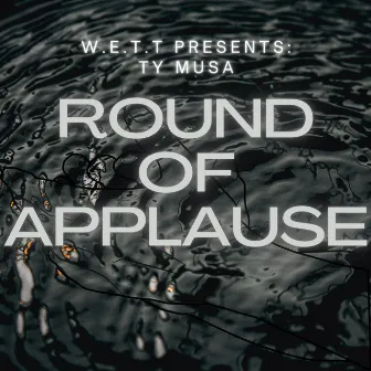 ROUND OF APPLAUSE by W.E.T.T