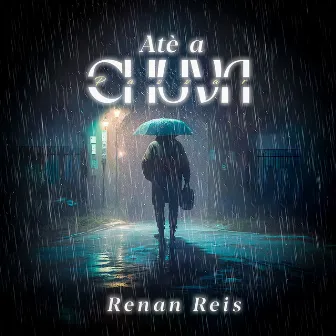 Até a Chuva Passar by Renan Reis