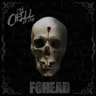 FOHEAD by Tha Chill