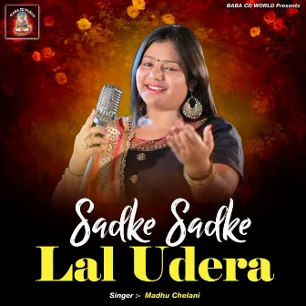 Sadke Sadke Lal Udera by Madhu Chelani