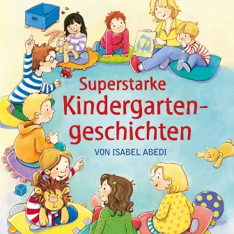 Superstarke Kindergartengeschichten by Isabel Abedi