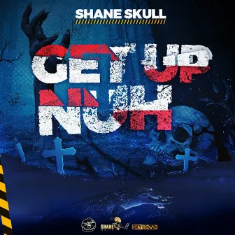 Get Up Nuh by Shane Skull