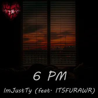 6 PM by ImJustTy