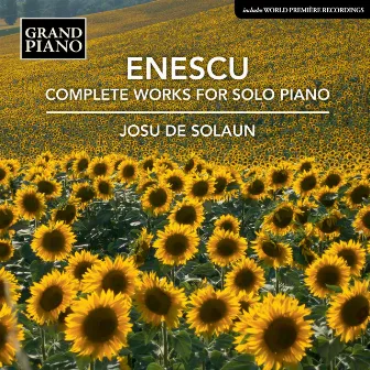 Enescu: Complete Works for Solo Piano by Josu De Solaun