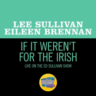 If It Weren't For The Irish (Live On The Ed Sullivan Show, March 13, 1960) by Eileen Brennan