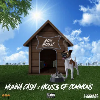 Dog House by Munna Cash