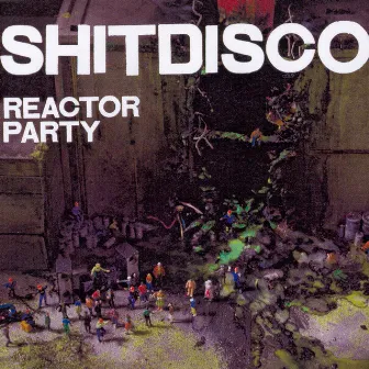 Reactor Party by Shitdisco