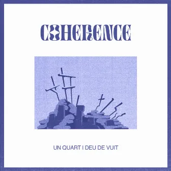 Un quart i deu de vuit by Coherence