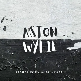 Stones in my Shoe, Pt 2 by Aston Wylie