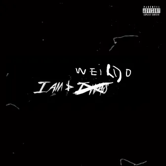 I AM a Weirdo by Kool Weirdos