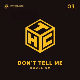 Don't Tell Me by Houseium