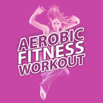 Aerobic Fitness Workout by Unknown Artist