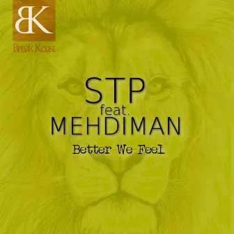 Better We Feel by STP