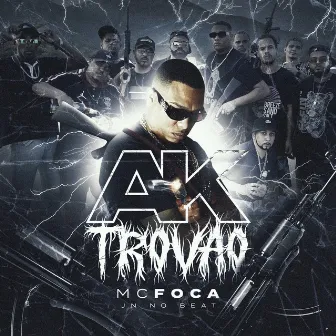 Ak Trovão by MC Foca do Salgueiro