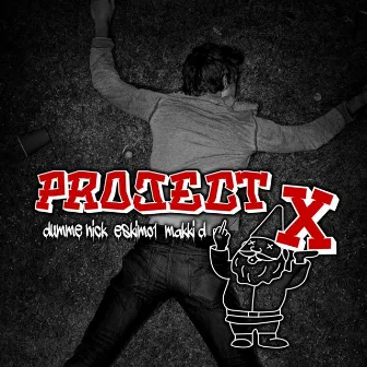 Project X by Dumme Nick