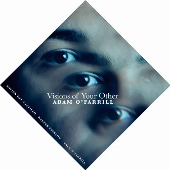 Visions of Your Other by Adam O'Farrill