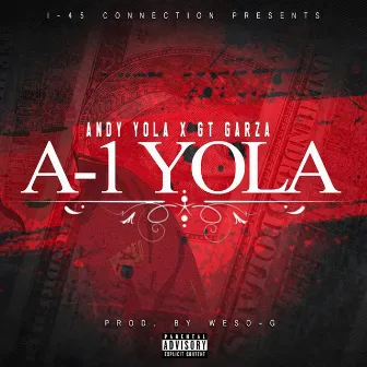 A-1 Yola (feat. GT Garza) - Single by Andy Yola