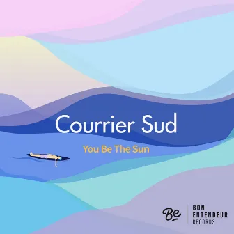 You Be The Sun by Courrier Sud