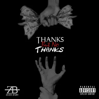 Thanks but No Thanks by Zeek Baby