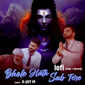 Bhole Hath Sab Tere Lofi (Slow+Reverb) by A-Jay M