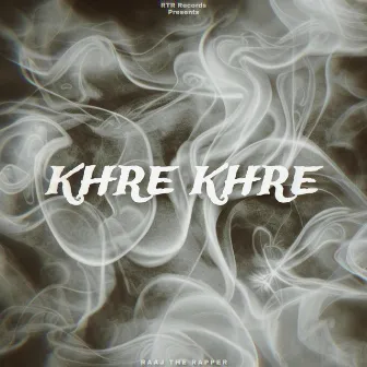 Khre Khre by Raaj The Rapper