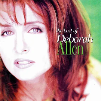 The Best Of Deborah Allen by Deborah Allen