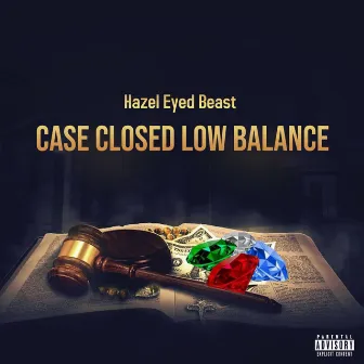 Closed Case Low Balance by Hazel Eyed Beast