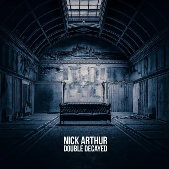 Double Decayed by Nick Arthur