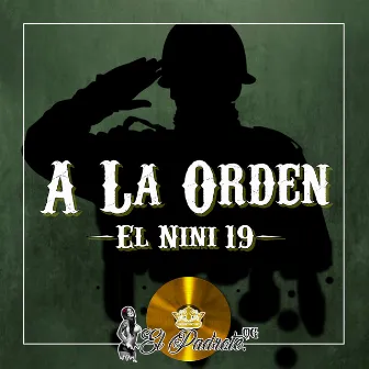 A la Orden (El Nini 19) by El Padrote OG