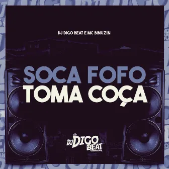 Soca Fofo, Toma Coça by Mc Binuzin