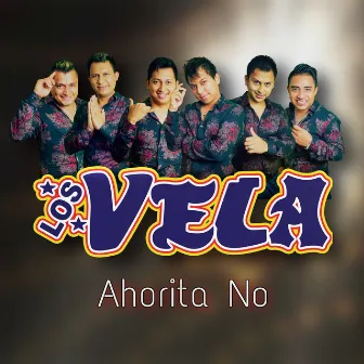 Ahorita No by Los Vela