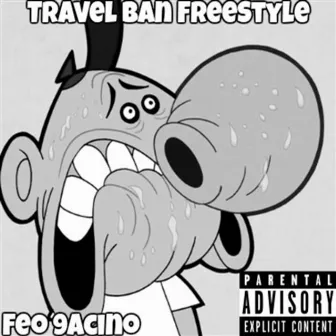 Travel Ban Freestyle by Feo 9acino