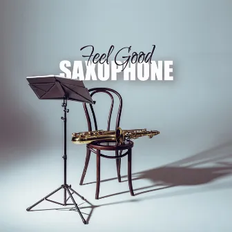 Feel Good Saxophone: Moody Instrumental Jazz Music by Moody Jazz Collection