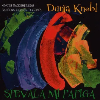 Spevala Mi Papiga by Dunja Knebl