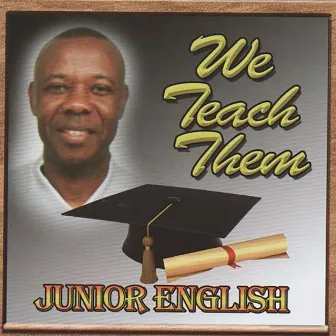 We Teach Them by Junior English