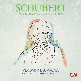 Schubert: Rosamunde, Ballet Music, Op. 26, D.797 (Digitally Remastered) by Veronika Dudarova