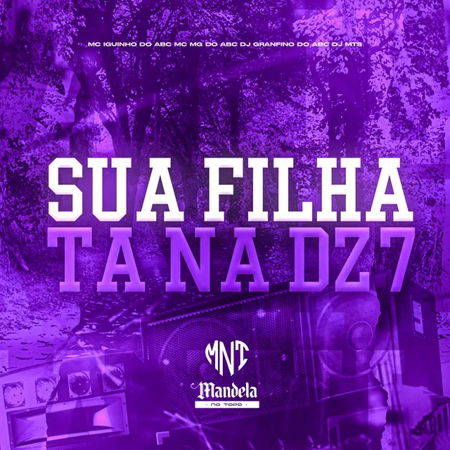 Sua Filha Tá na Dz7