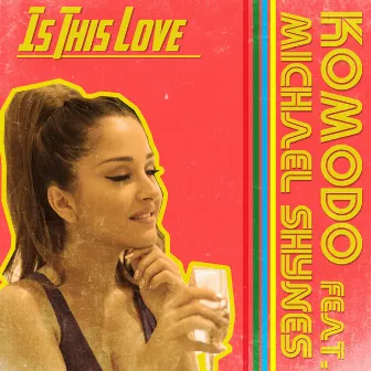 Is This Love (feat. Michael Shynes) by Komodo