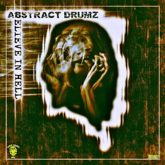 Believe In Hell by Abstract Drumz