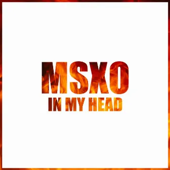 In My Head by MSXO