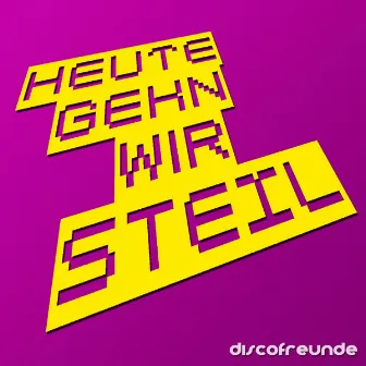 Heute Gehn Wir Steil by Discofreunde